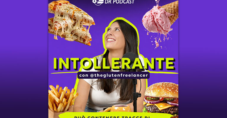 “Intollerante”: il podcast che parla di restrizioni alimentari